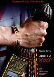 Aquileia lo scudo di Roma